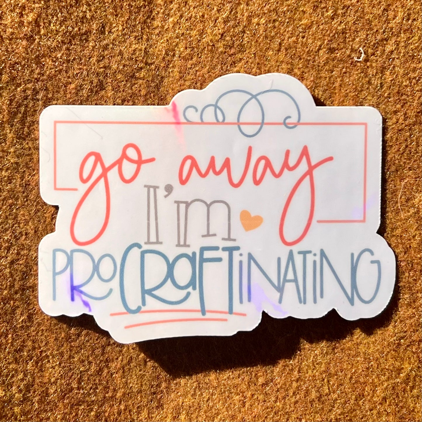 Go Away I'm Procraftinating Sticker