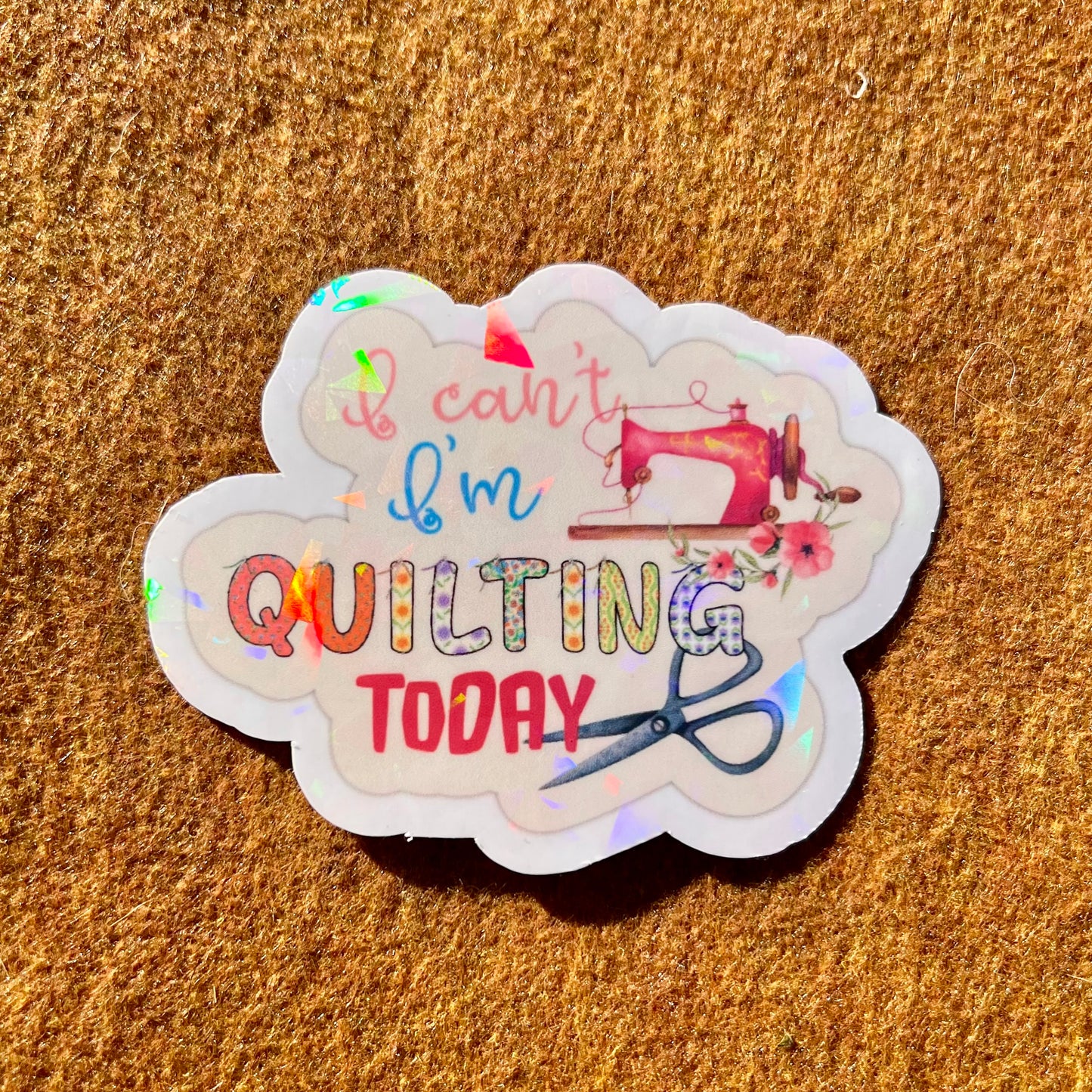 I Can't I'm Quilting Today Sticker