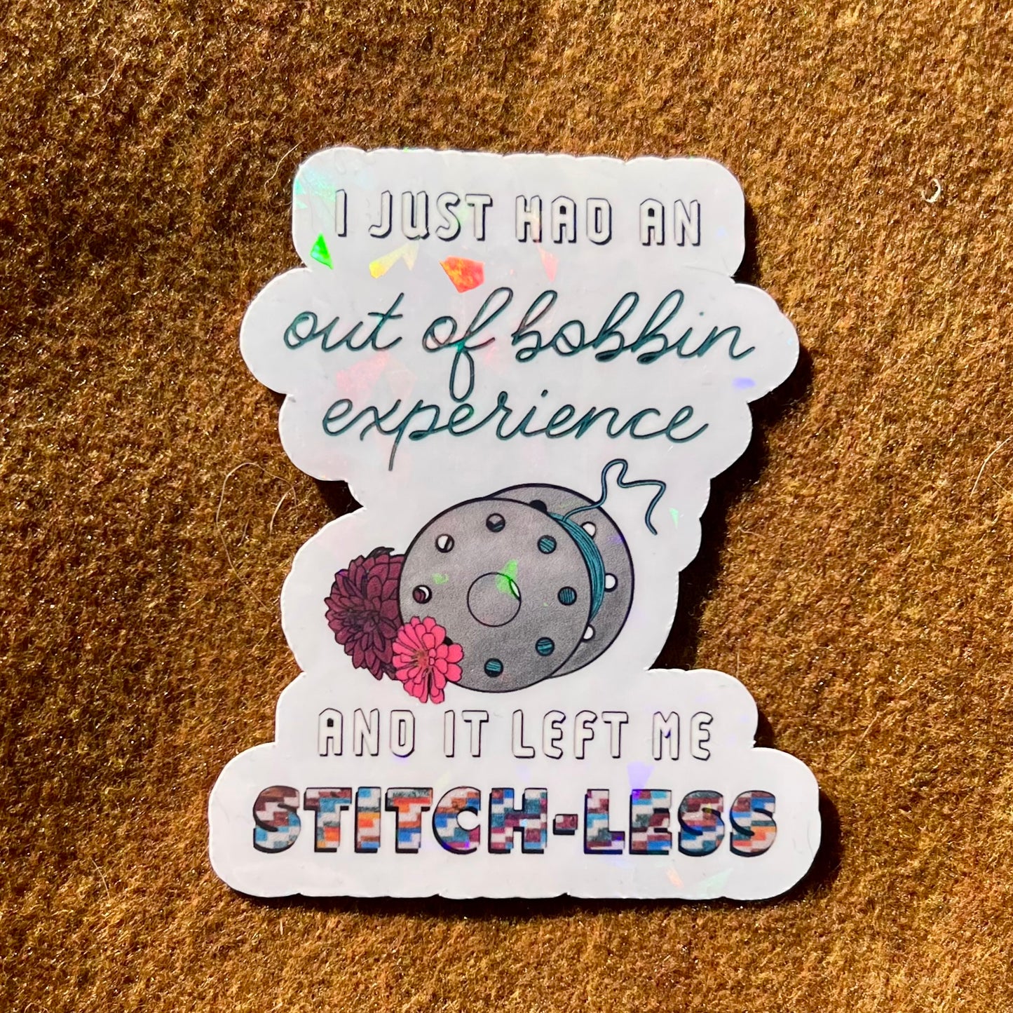 I Just Had An Out of Bobbin Experience Sticker
