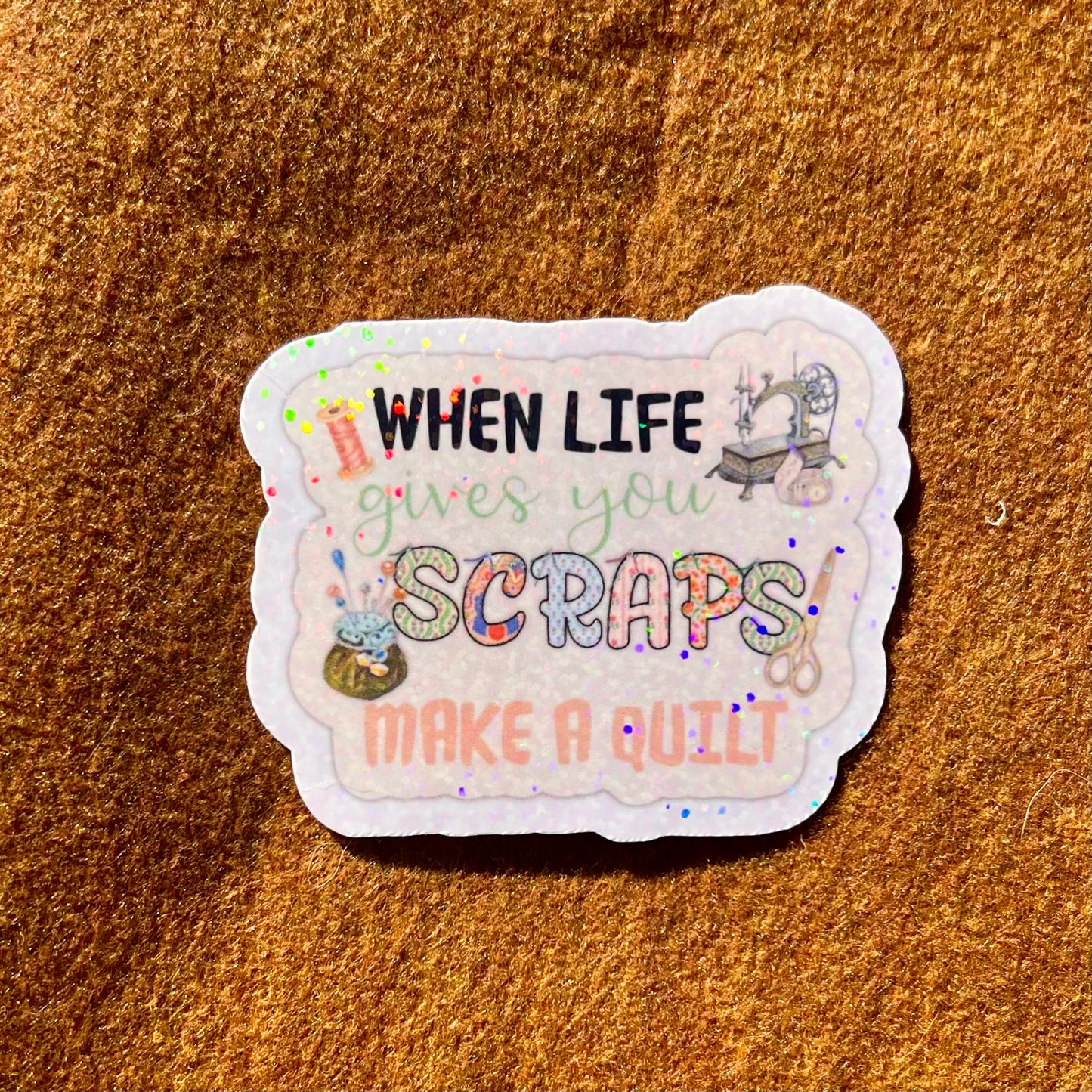 When Life Gives You Scraps Make A Quilt Vintage Style Sticker