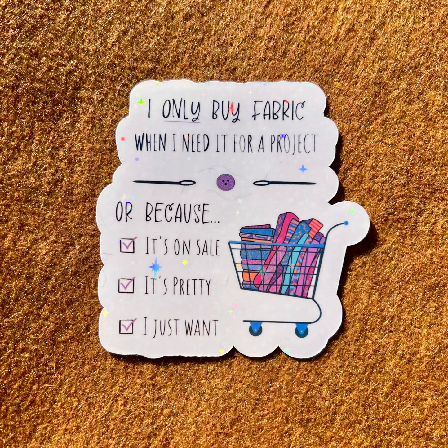 I Only Buy Fabric When I Need It Sticker