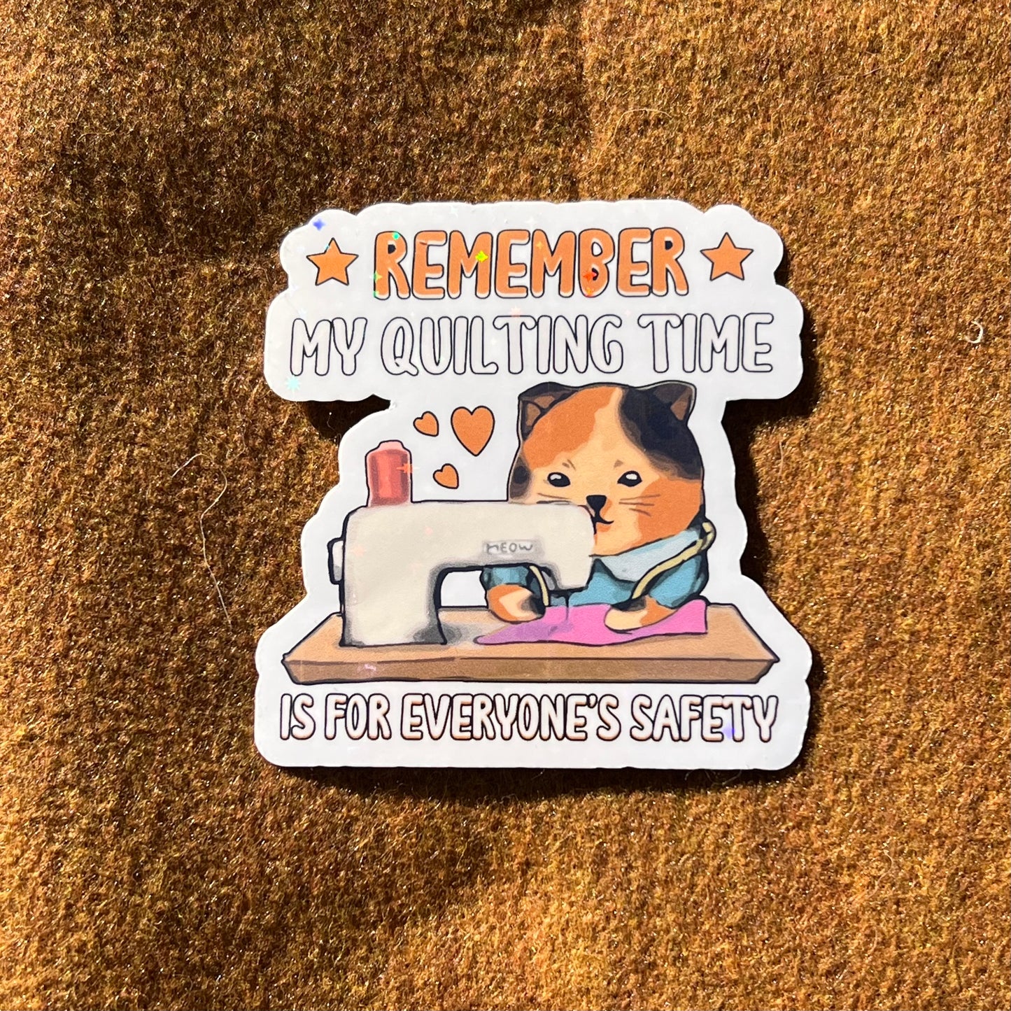 Remember My Quilting Time Is For Everyone's Safety Sticker