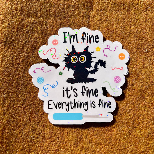 I'm Fine It's Fine Everything Is Fine Sticker
