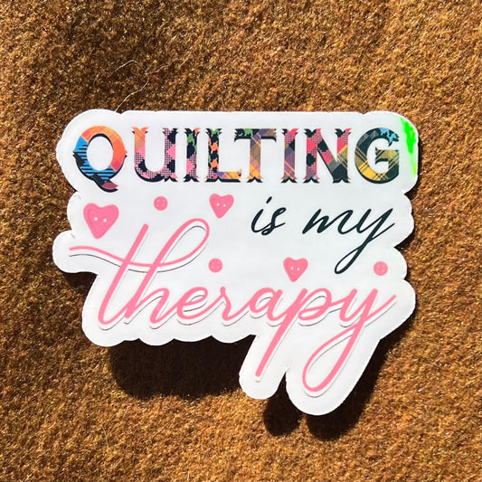 Quilting Is My Therapy Sticker