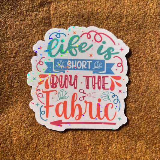 Life Is Short Buy The Fabric Sticker