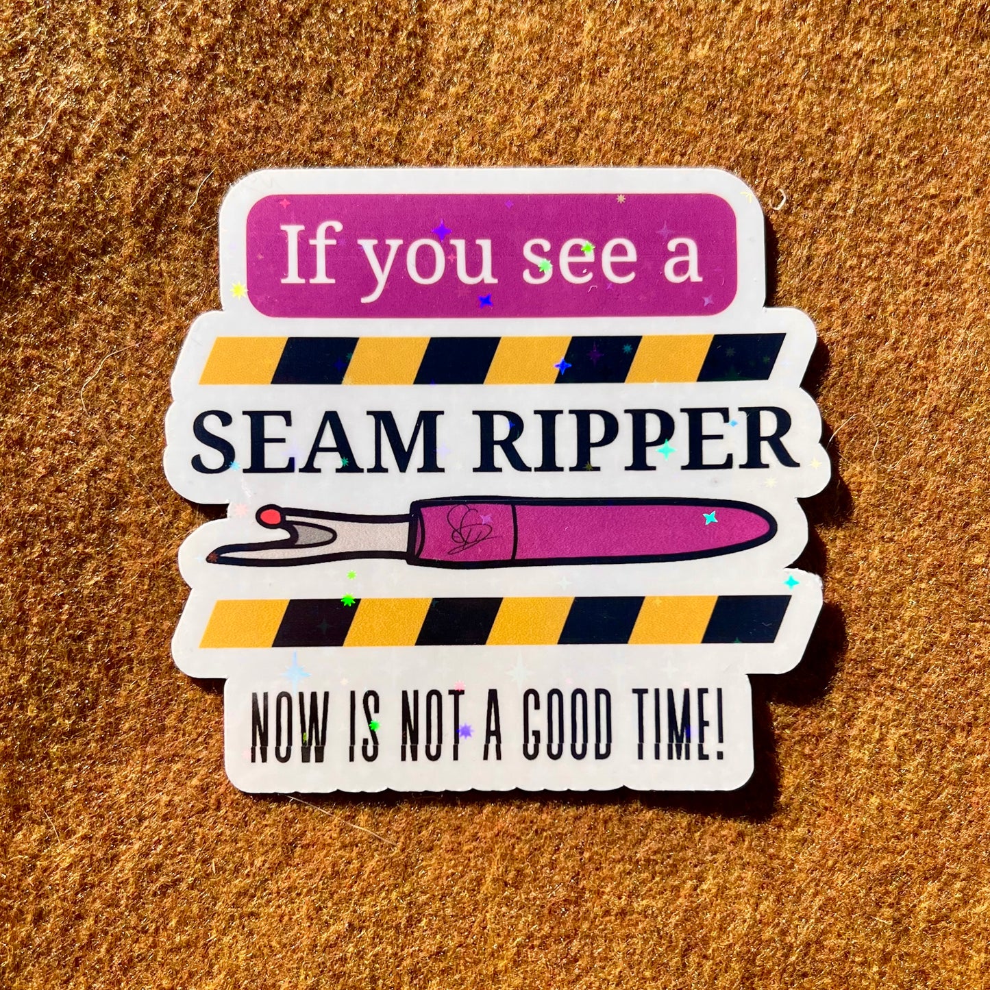 If You See A Seam Ripper Now Is Not A Good Time Sticker