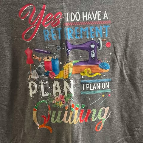 Yes I Do Have A Retirement Plan, I Plan On Quilting T-Shirt