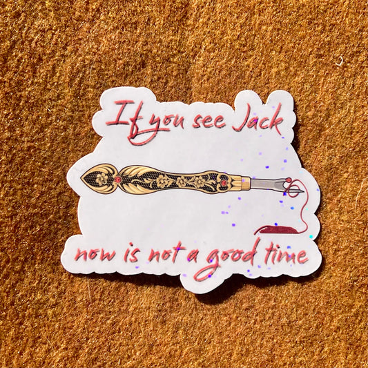 If You See Jack, Now Is Not A Good Time Sticker