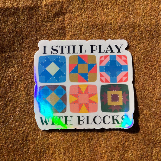 I Still Play With Blocks Stickers