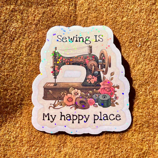 Sewing Is My Happy Place Sticker