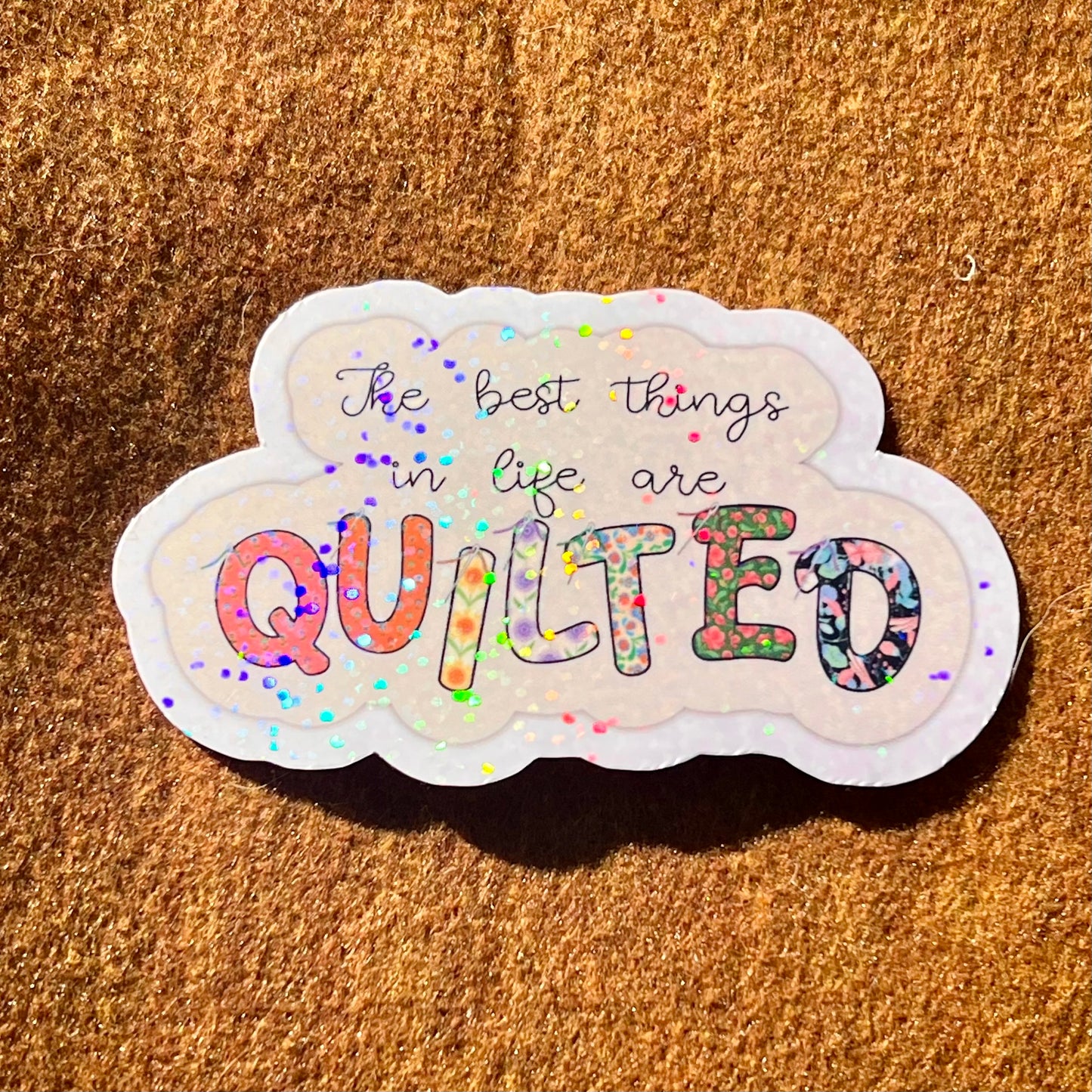 The Best Things In Life Are Quilter Sticker