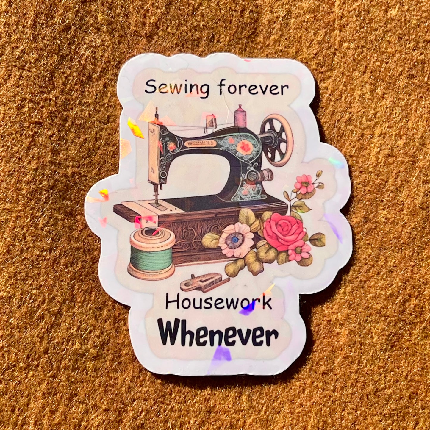 Sewing Forever And Housework Whenever Sticker
