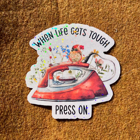When Life Gets Tough Press On Sticker