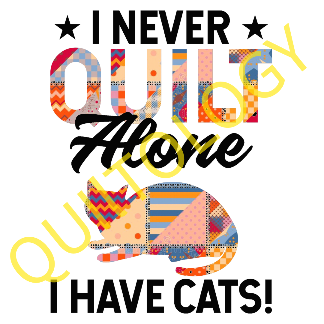 I Never Quilt Alone I Have Cats T-Shirt