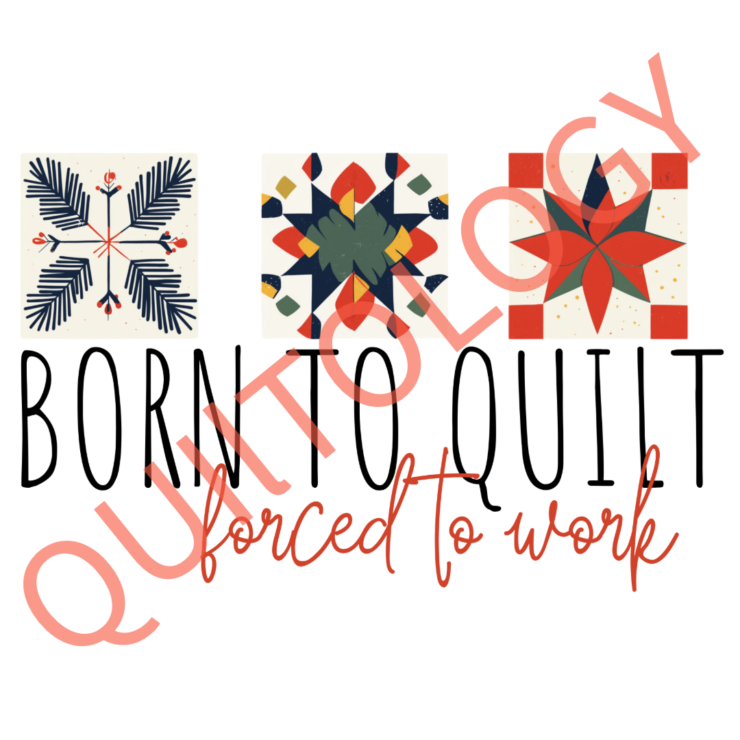 Born to Quilt Forced to Work T-Shirt