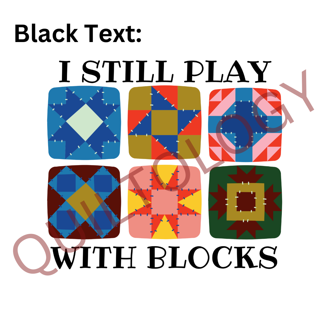 I Still Play With Blocks T-Shirt