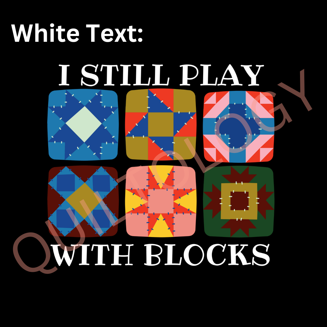 I Still Play With Blocks T-Shirt