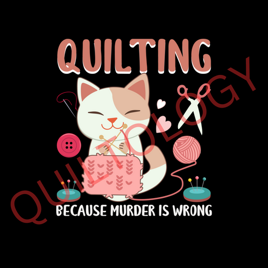 Quilting Because Murder Is Wrong T-Shirt