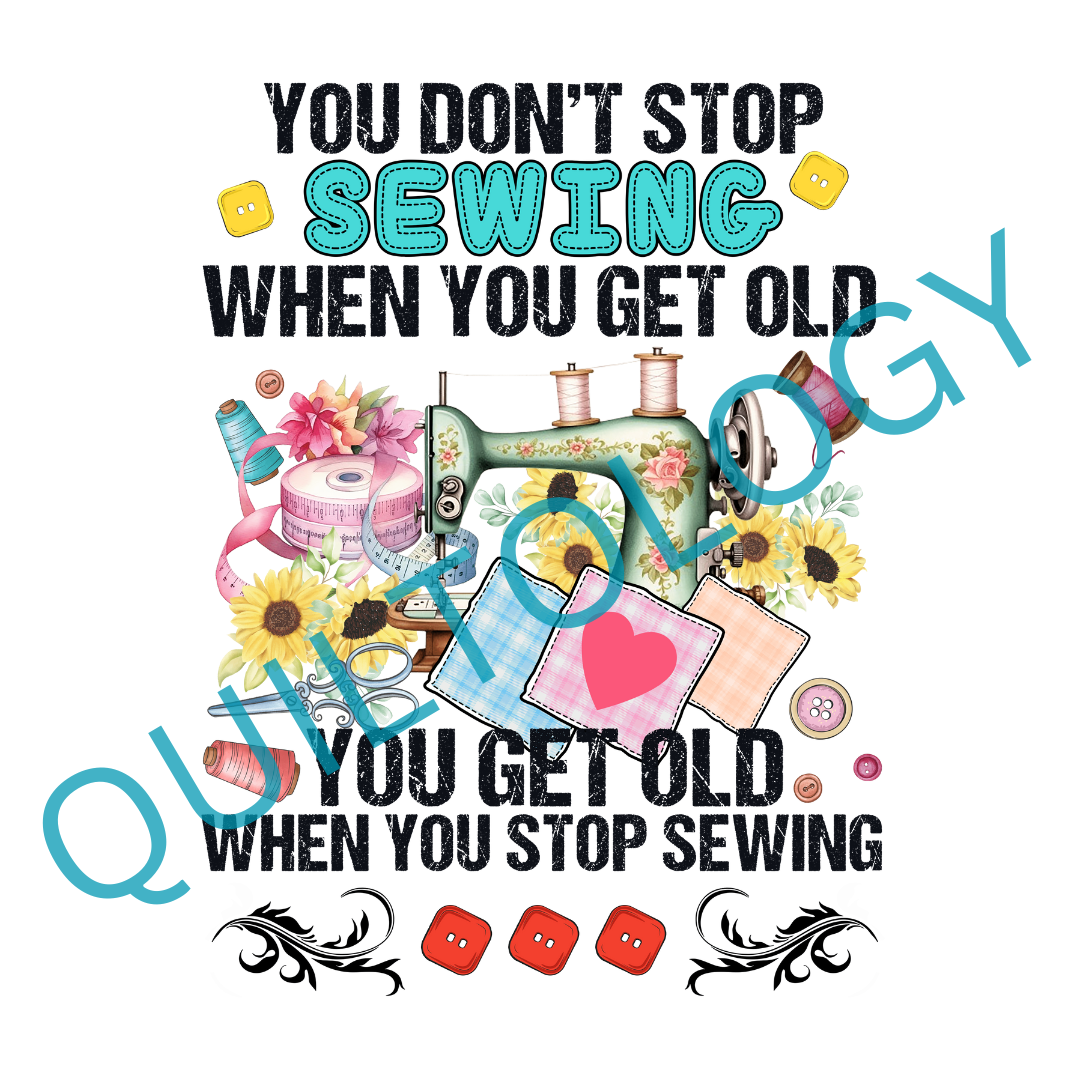 You Don't Stop Sewing When You Get Old T-Shirt