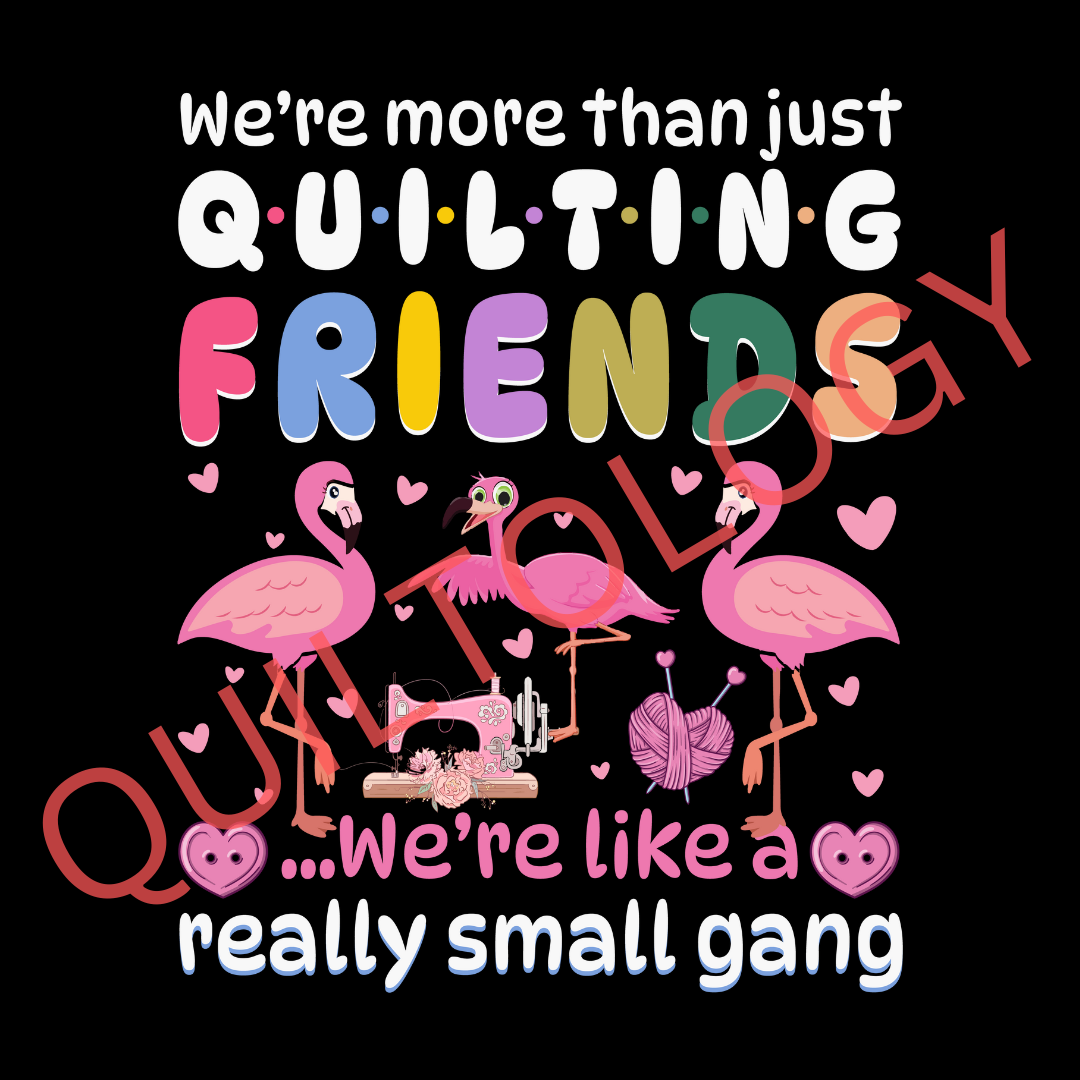 We're More than Just Quilting Friends T-Shirt