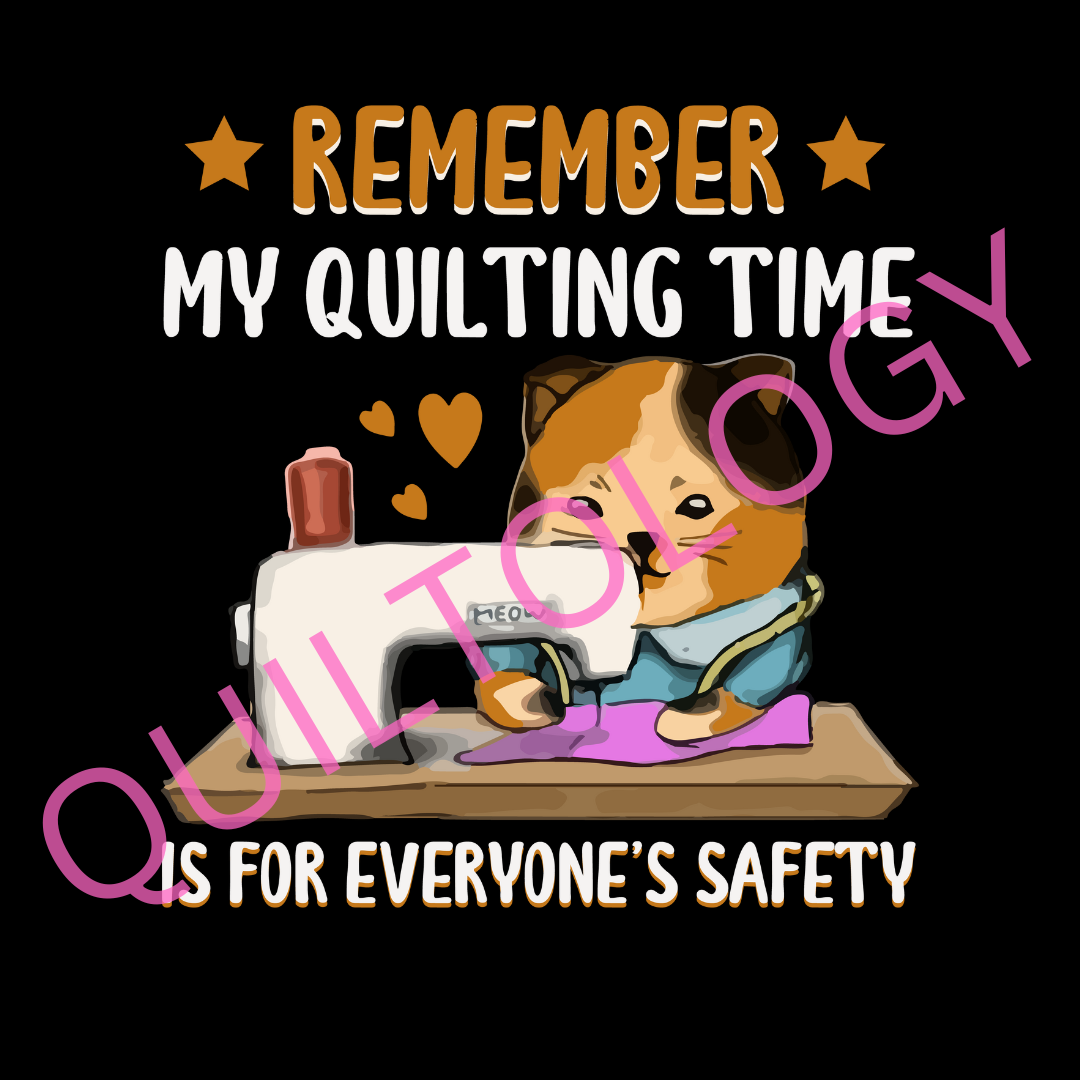 Remember My Quilting Time Is For Everyone's Safety T-Shirt